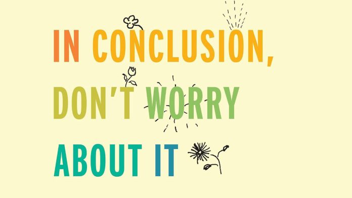 <i>In Conclusion, Don’t Worry About It:</i> o guia de vida para quem está começando (ou recomeçando)
